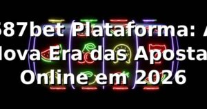 687bet Plataforma: A Nova Era das Apostas Online em 2026