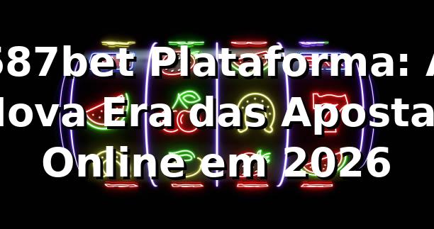 687bet Plataforma: A Nova Era das Apostas Online em 2026